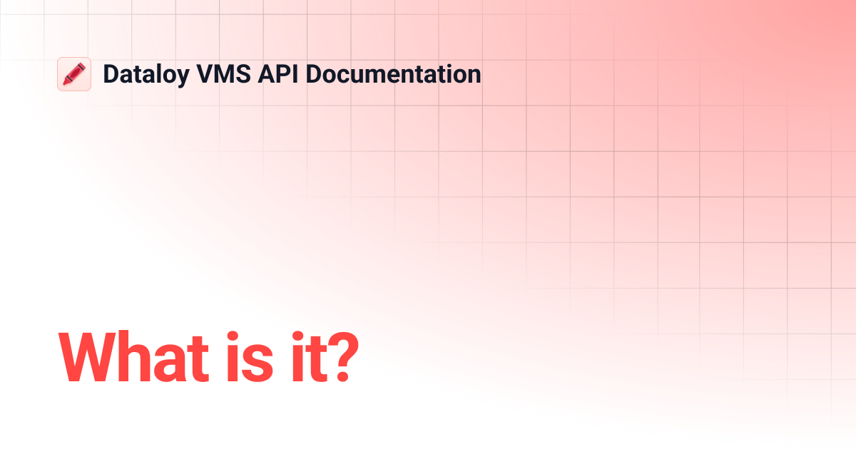What is it? | API Release 8.13 | Dataloy VMS API Documentation