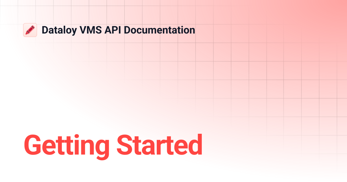 Getting Started | API Release 8.7 | Dataloy VMS API Documentation