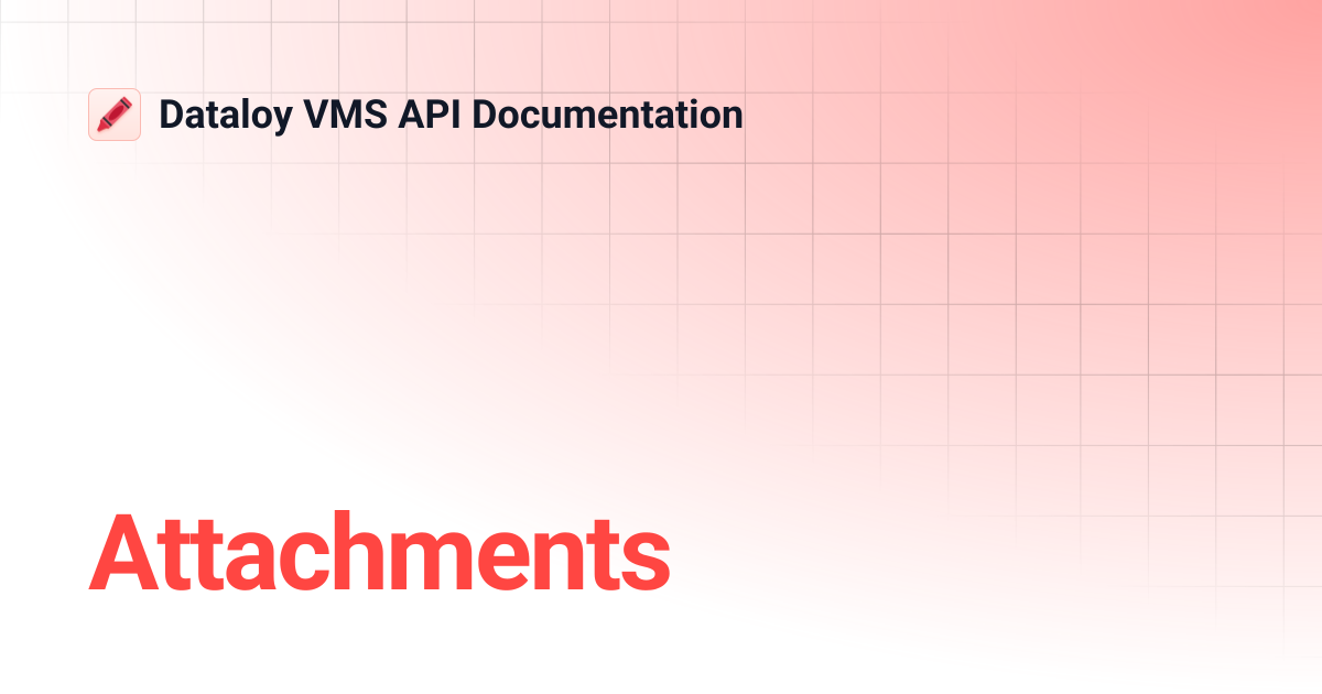 Attachments | Dataloy VMS API Documentation