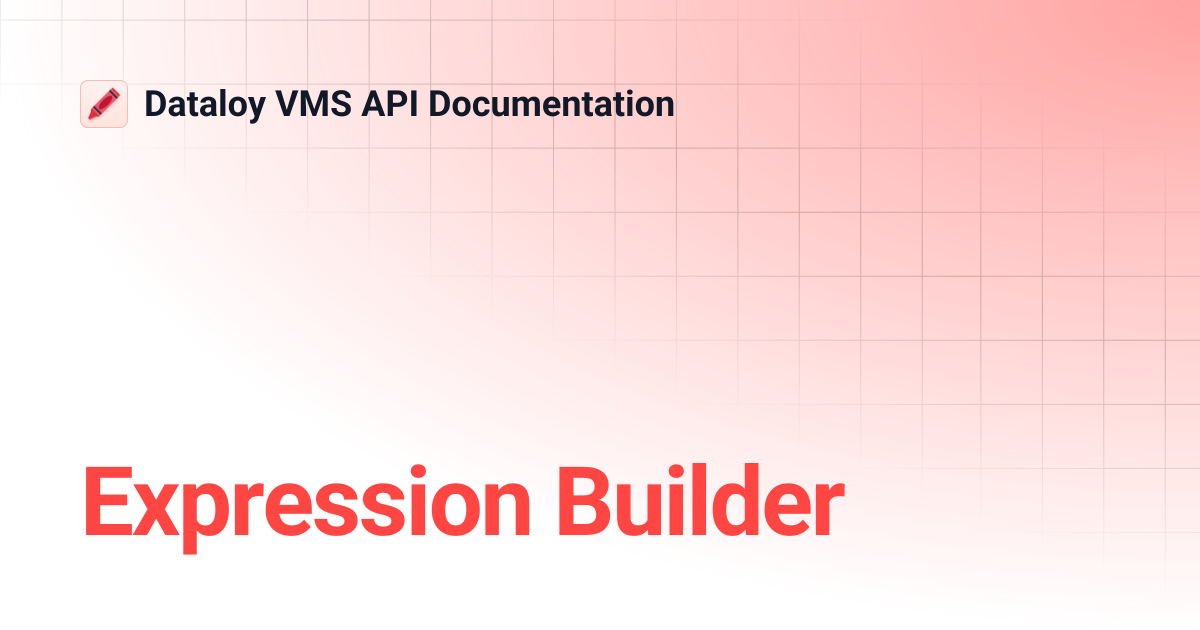 Expression Builder | Dataloy VMS API Documentation